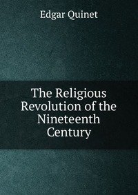 The Religious Revolution of the Nineteenth Century