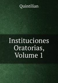 Instituciones Oratorias, Volume 1