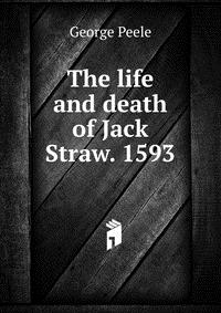 The life and death of Jack Straw. 1593