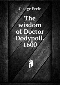 The wisdom of Doctor Dodypoll. 1600