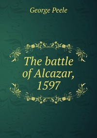 The battle of Alcazar, 1597