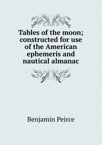 Tables of the moon; constructed for use of the American ephemeris and nautical almanac