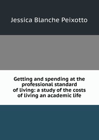 Getting and spending at the professional standard of living: a study of the costs of living an academic life