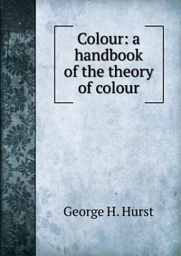 Colour: a handbook of the theory of colour