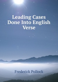 Leading Cases Done Into English Verse