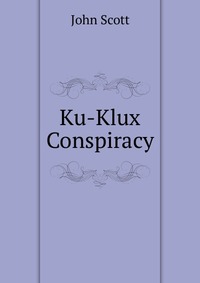 Ku-Klux Conspiracy