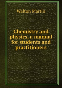 Chemistry and physics, a manual for students and practitioners