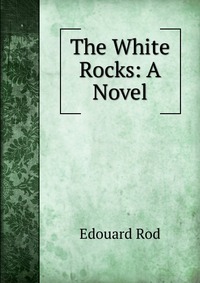 The White Rocks: A Novel