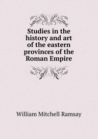 Studies in the history and art of the eastern provinces of the Roman Empire