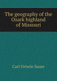 The geography of the Ozark highland of Missouri