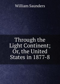 Through the Light Continent; Or, the United States in 1877-8