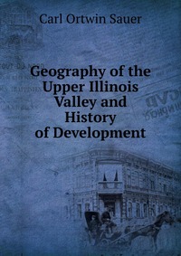 Geography of the Upper Illinois Valley and History of Development