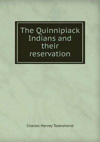 The Quinnipiack Indians and their reservation