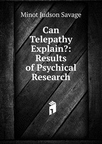 Can Telepathy Explain?: Results of Psychical Research