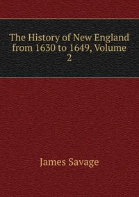 The History of New England from 1630 to 1649, Volume 2