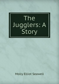 The Jugglers: A Story