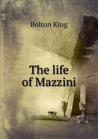 The life of Mazzini