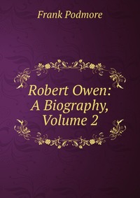 Robert Owen: A Biography, Volume 2