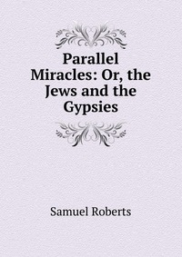 Parallel Miracles: Or, the Jews and the Gypsies