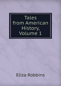 Tales from American History, Volume 1