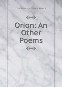 Orion: An Other Poems