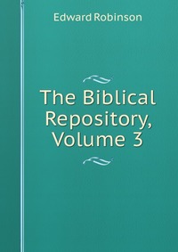 The Biblical Repository, Volume 3