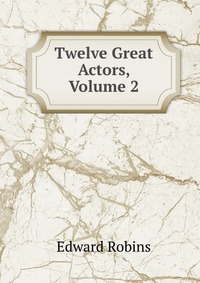 Twelve Great Actors, Volume 2