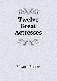 Twelve Great Actresses