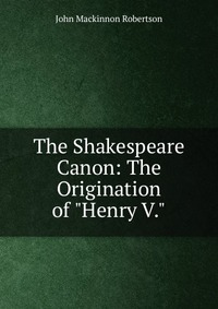 The Shakespeare Canon: The Origination of 