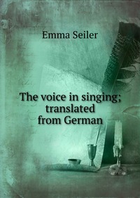 The voice in singing; translated from German