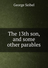 The 13th son, and some other parables