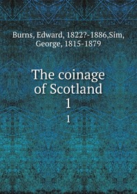 The coinage of Scotland