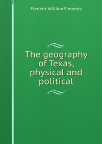 The geography of Texas, physical and political