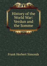 History of the World War: Verdun and the Somme