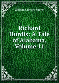 Richard Hurdis: A Tale of Alabama, Volume 11