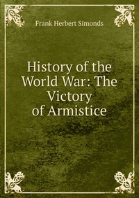 History of the World War: The Victory of Armistice