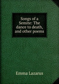 Songs of a Semite: The dance to death, and other poems