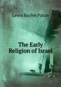 The Early Religion of Israel