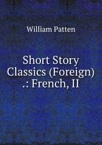 Short Story Classics (Foreign) .: French, II