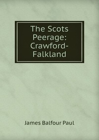 The Scots Peerage: Crawford-Falkland