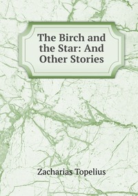 The Birch and the Star: And Other Stories