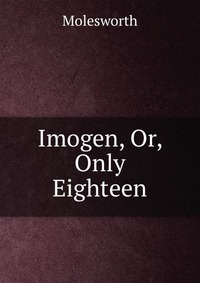 Imogen, Or, Only Eighteen