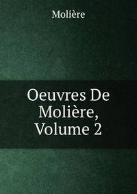 Oeuvres De Moliere, Volume 2