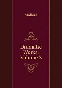 Dramatic Works, Volume 3