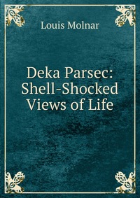 Deka Parsec: Shell-Shocked Views of Life