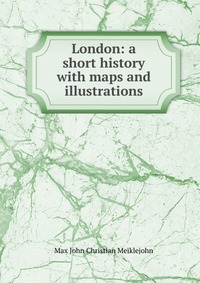 London: a short history with maps and illustrations