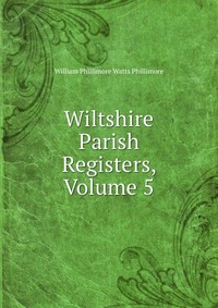 Wiltshire Parish Registers, Volume 5