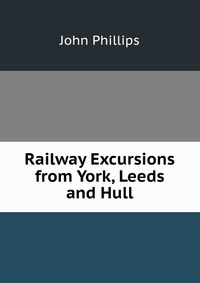 Railway Excursions from York, Leeds and Hull