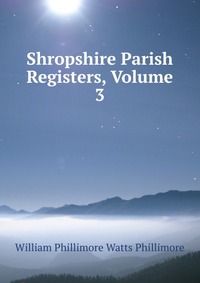 Shropshire Parish Registers, Volume 3