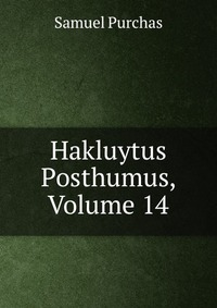 Hakluytus Posthumus, Volume 14